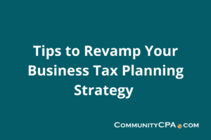 Optimize your business’s tax planning strategy with these tips.
