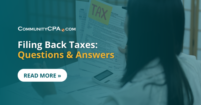 Filing Back Taxes: Questions & Answers | Community CPA